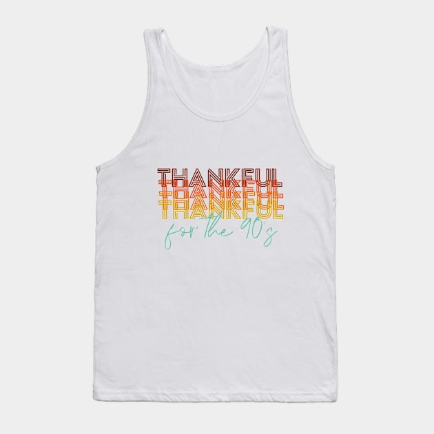 Thankful for the 90's Tank Top by KathrinLegg